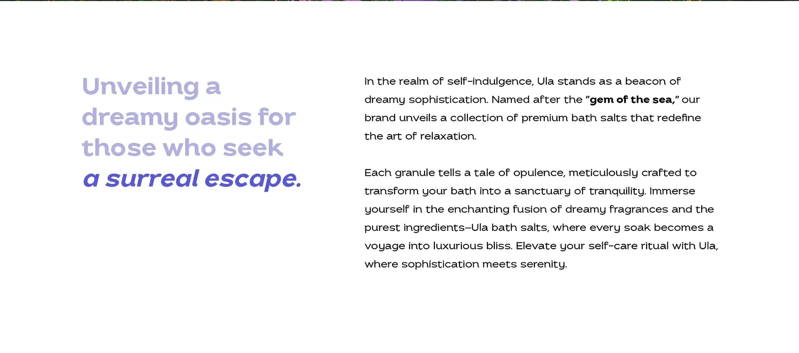 ULA concept introduction describing a dreamy oasis and premium bath salts